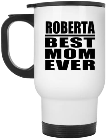 מעצב את האמא הכי טובה של רוברטה אי פעם, ספל נסיעות לבן 14oz כוס מבודד מפלדת אל חלד, מתנות ליום הולדת